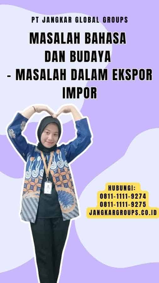 Masalah Bahasa dan Budaya - Masalah dalam Ekspor Impor