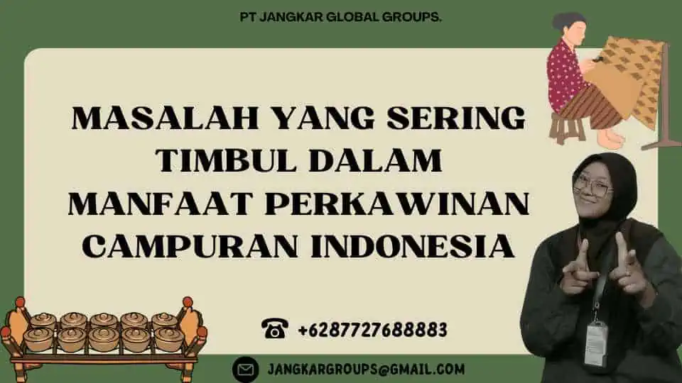 Masalah yang Sering Timbul dalam Manfaat Perkawinan Campuran Indonesia