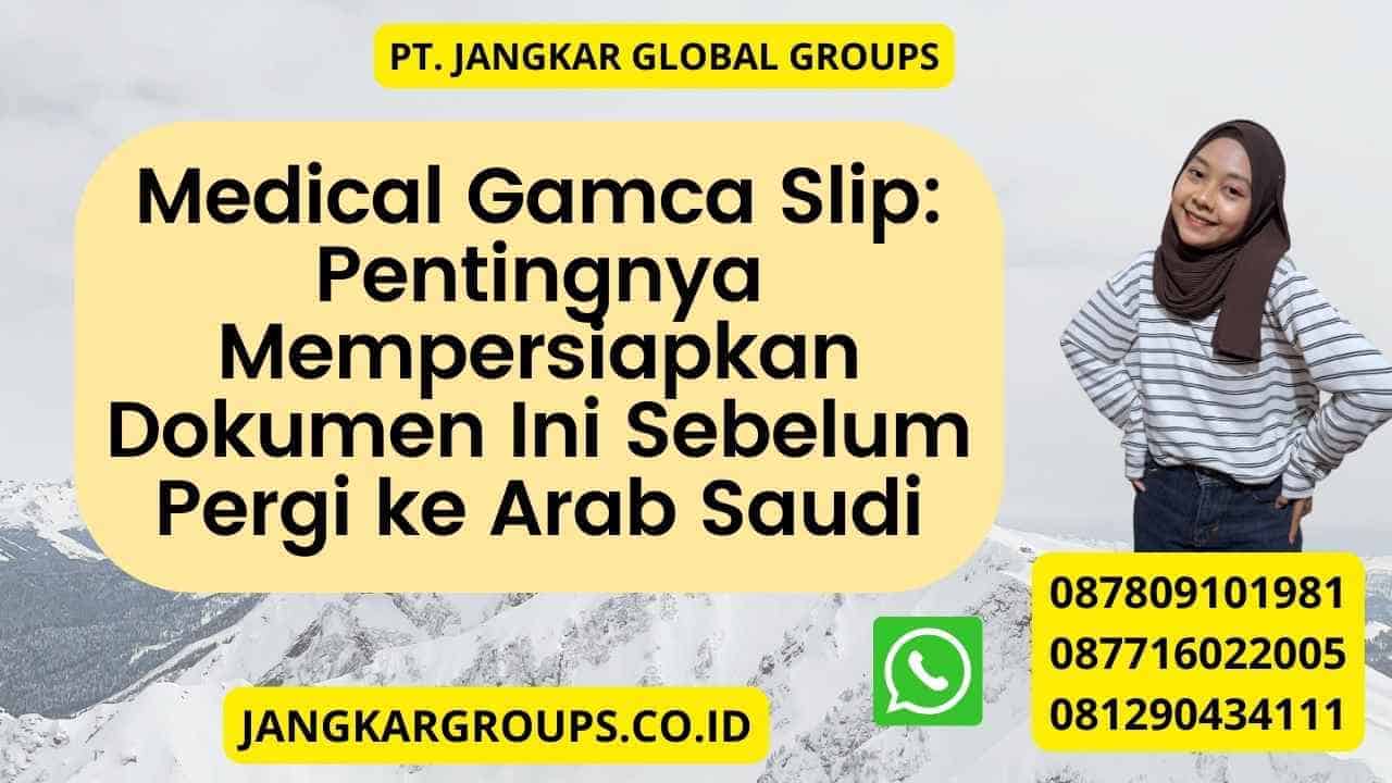 Medical Gamca Slip: Pentingnya Mempersiapkan Dokumen Ini Sebelum Pergi ke Arab Saudi