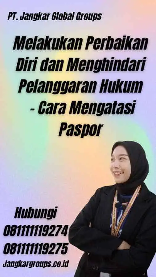 Melakukan Perbaikan Diri dan Menghindari Pelanggaran Hukum - Cara Mengatasi Paspor