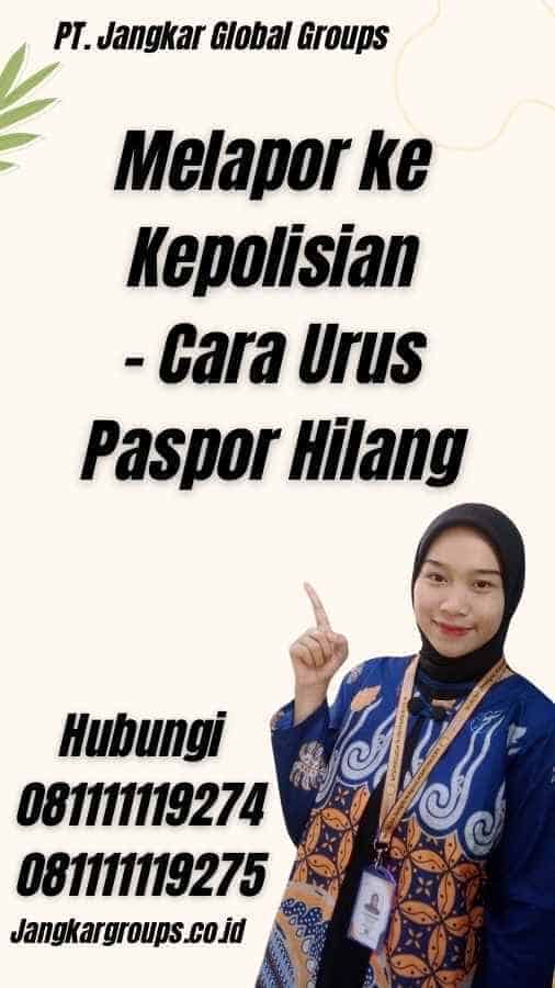 Melapor ke Kepolisian - Cara Urus Paspor Hilang