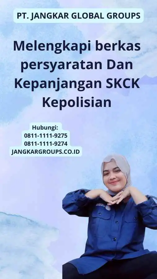 Melengkapi berkas persyaratan Dan Kepanjangan SKCK Kepolisian