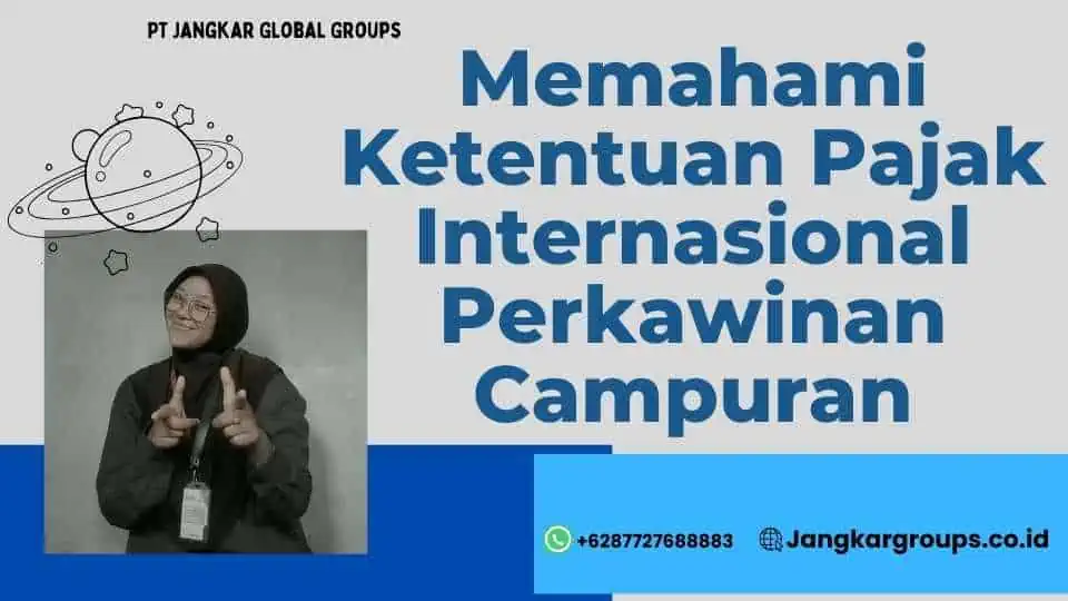 Memahami Ketentuan Pajak Internasional Perkawinan Campuran