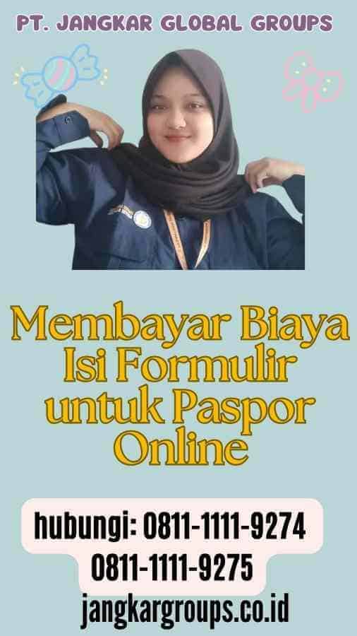 Membayar Biaya Isi Formulir untuk Paspor Online