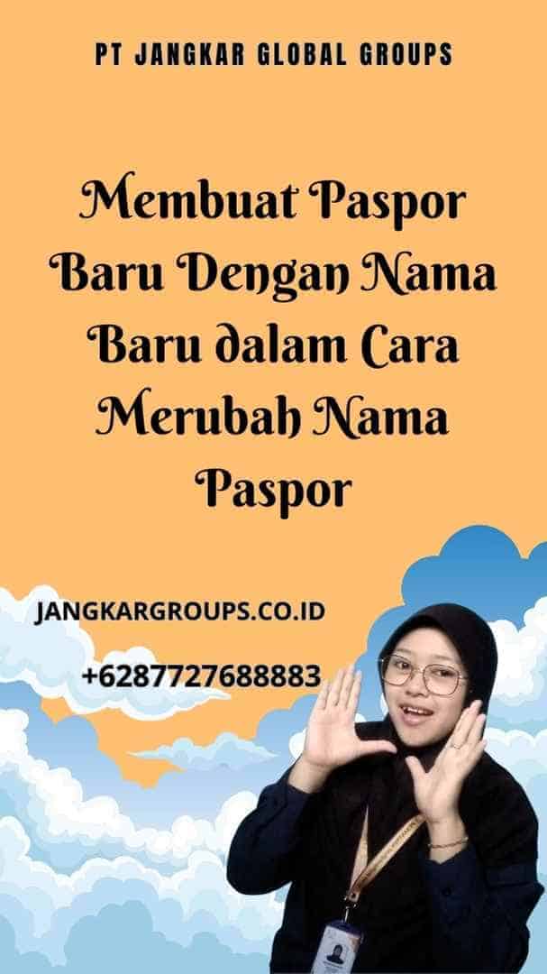 Membuat Paspor Baru Dengan Nama Baru dalam Cara Merubah Nama Paspor