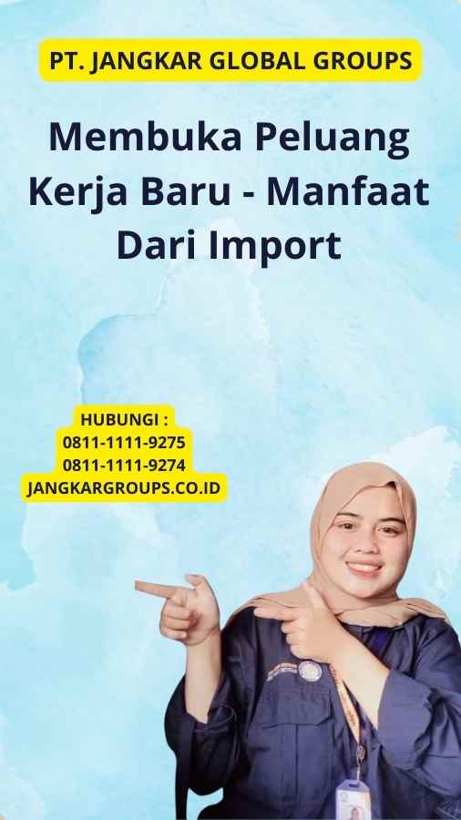 Membuka Peluang Kerja Baru - Manfaat Dari Import