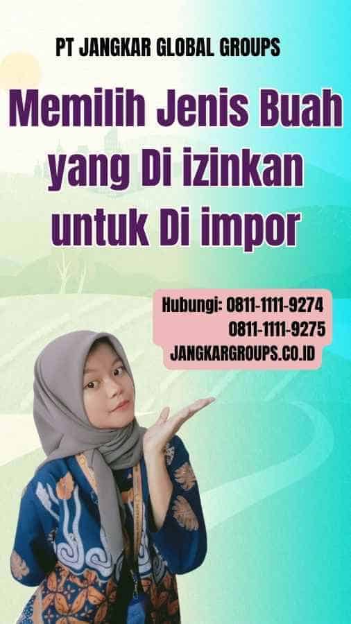 Memilih Jenis Buah yang Di zinkan untuk Di impor