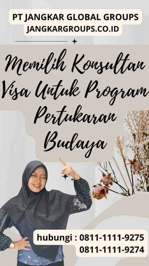 Memilih Konsultan Visa Untuk Program Pertukaran Budaya