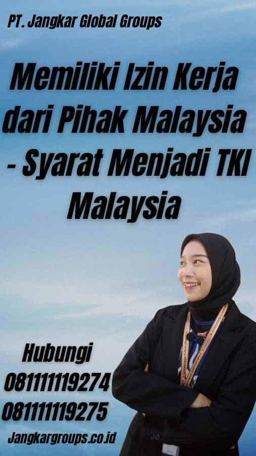 Memiliki Izin Kerja dari Pihak Malaysia - Syarat Menjadi TKI Malaysia