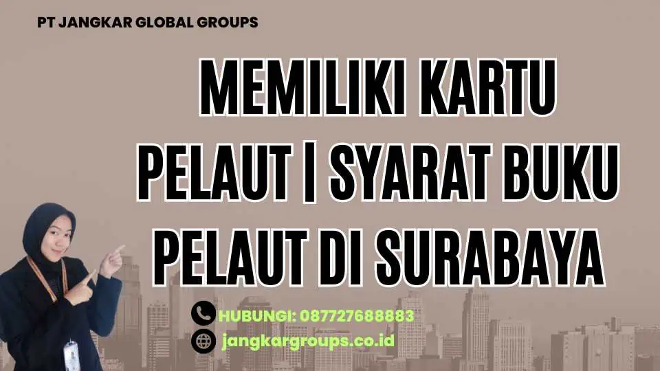 Memiliki Kartu Pelaut | Syarat Buku Pelaut di Surabaya