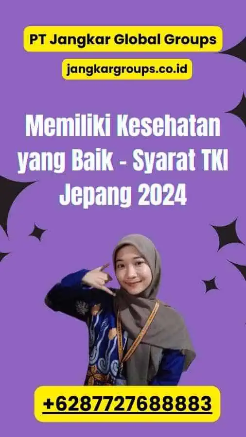 Memiliki Kesehatan yang Baik - Syarat TKI Jepang 2024