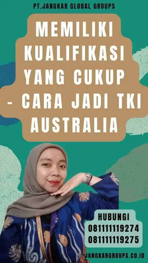 Memiliki Kualifikasi yang Cukup - Cara Jadi TKI Australia