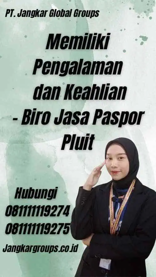 Memiliki Pengalaman dan Keahlian - Biro Jasa Paspor Pluit