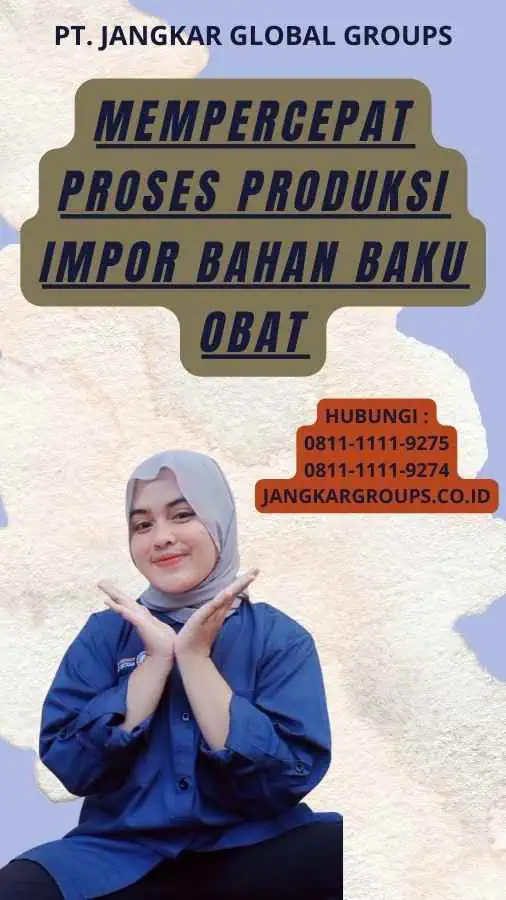 Mempercepat Proses Produksi Impor Bahan Baku Obat