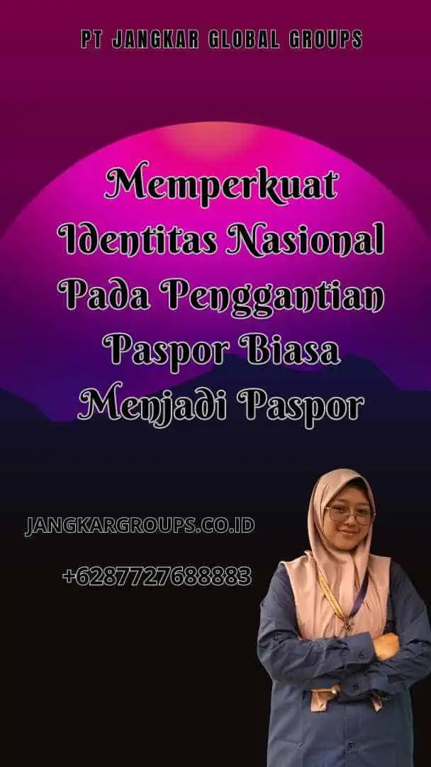 Memperkuat Identitas Nasional Pada Penggantian Paspor Biasa Menjadi Paspor