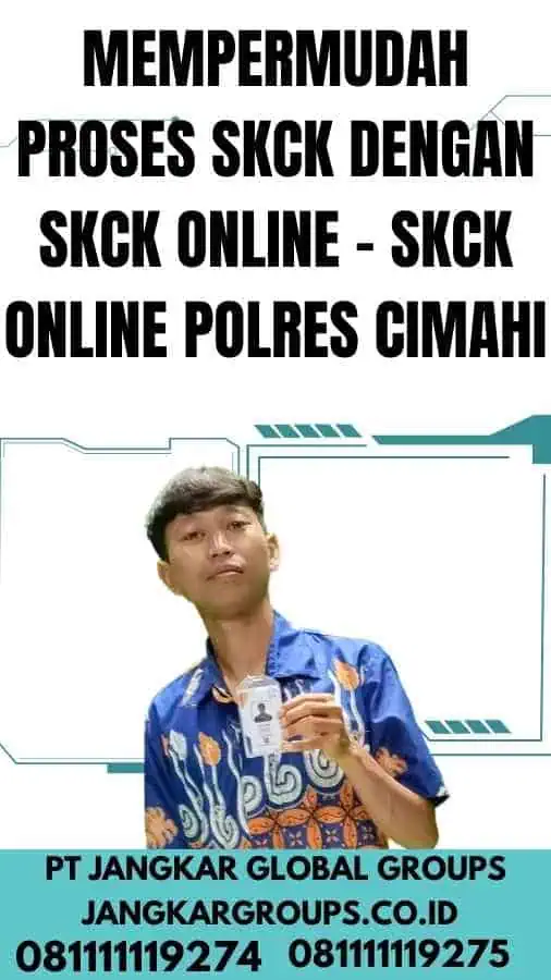 Mempermudah Proses SKCK dengan SKCK Online - SKCK Online Polres Cimahi