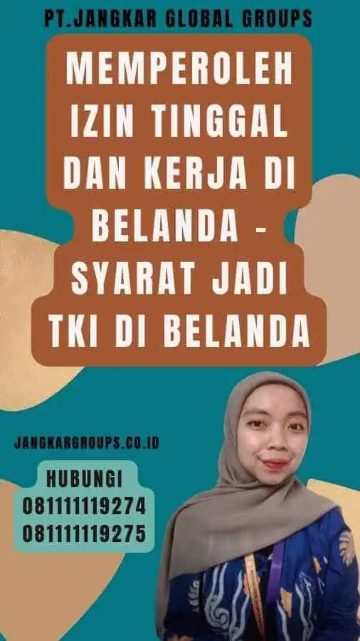 Memperoleh Izin Tinggal dan Kerja di Belanda - Syarat Jadi TKI Di Belanda