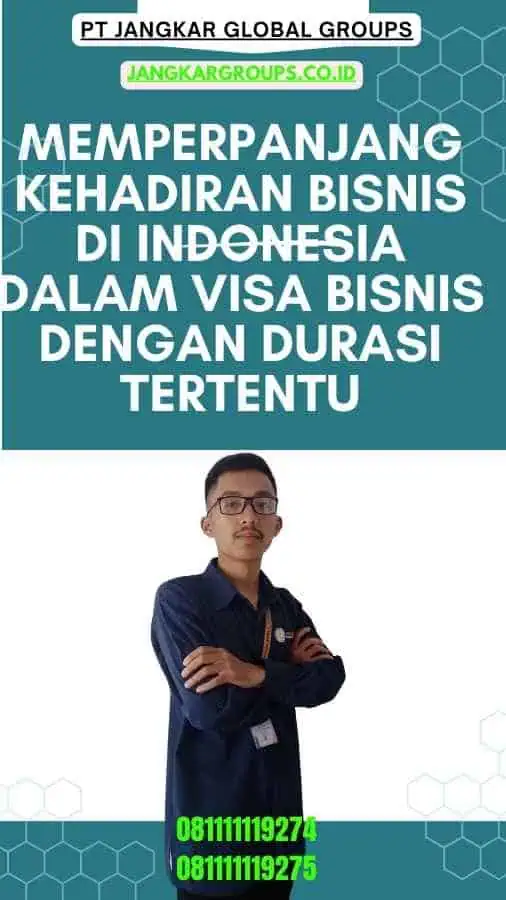 Memperpanjang Kehadiran Bisnis di Indonesia Dalam Visa Bisnis Dengan Durasi Tertentu