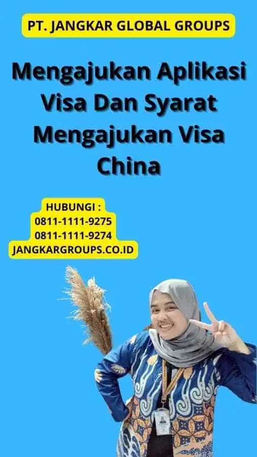 Mengajukan Aplikasi Visa Dan Syarat Mengajukan Visa China