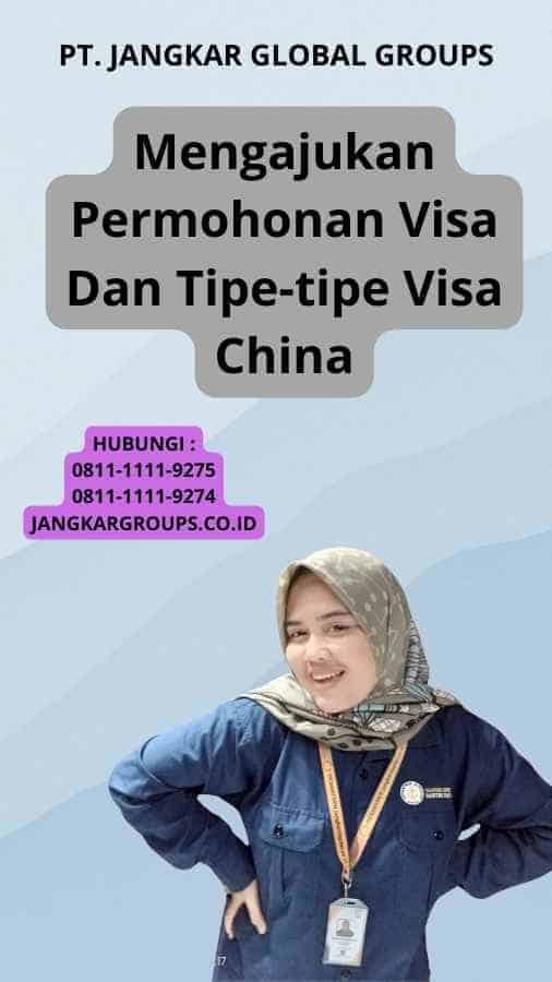 Mengajukan Permohonan Visa Dan Tipe-tipe Visa China