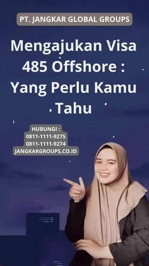 Mengajukan Visa 485 Offshore : Yang Perlu Kamu Tahu