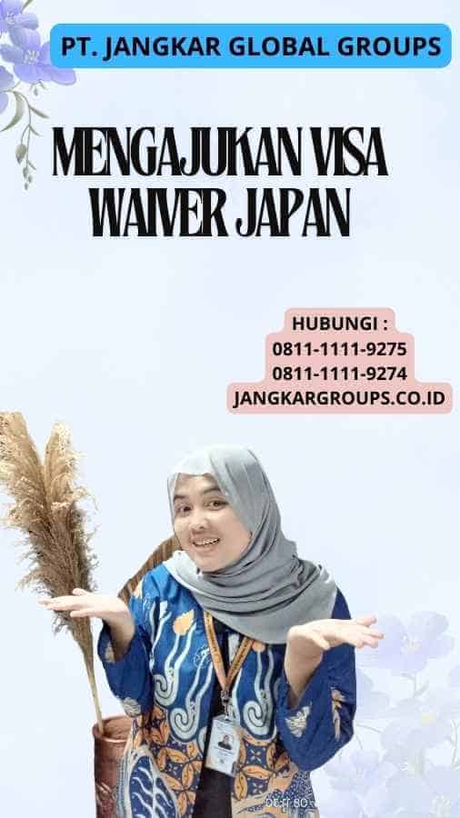 Mengajukan Visa Waiver Japan