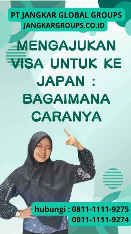 Mengajukan Visa untuk ke Japan Bagaimana Caranya