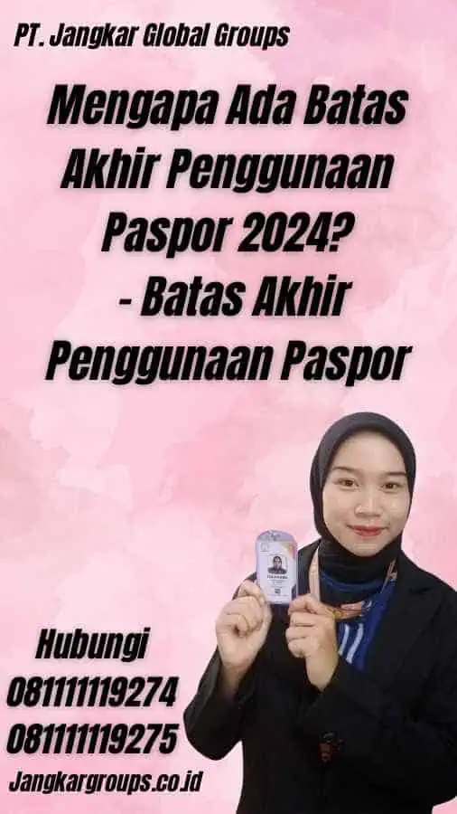 Mengapa Ada Batas Akhir Penggunaan Paspor 2024? - Batas Akhir Penggunaan Paspor