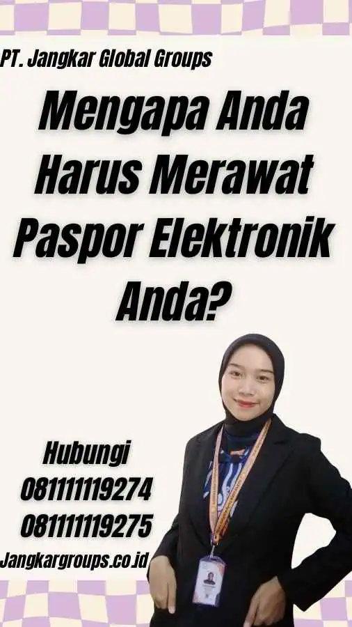 Mengapa Anda Harus Merawat Paspor Elektronik Anda?