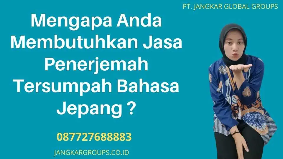 Mengapa Anda Membutuhkan Jasa Penerjemah Tersumpah Bahasa Jepang