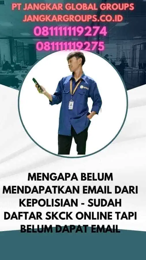 Mengapa Belum Mendapatkan Email dari Kepolisian - Sudah Daftar SKCK Online Tapi Belum Dapat Email