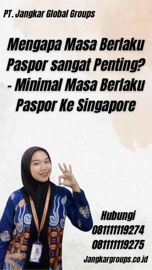 Mengapa Masa Berlaku Paspor sangat Penting? - Minimal Masa Berlaku Paspor Ke Singapore