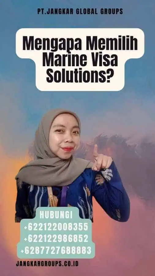 Mengapa Memilih Marine Visa Solutions