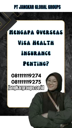 Mengapa Overseas Visa Health Insurance Penting?