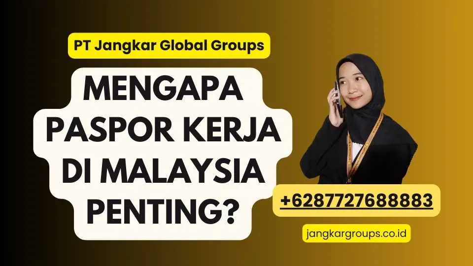 Mengapa Paspor Kerja di Malaysia Penting?