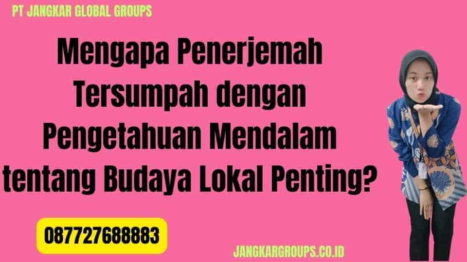 Mengapa Penerjemah Tersumpah dengan Pengetahuan Mendalam tentang Budaya Lokal Penting