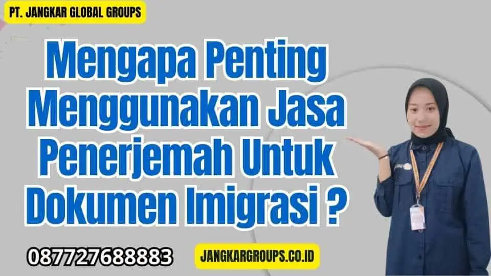 Mengapa Penting Menggunakan Jasa Penerjemah Untuk Dokumen Imigrasi