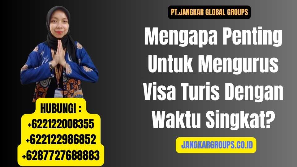 Mengapa Penting Untuk Mengurus Visa Turis Dengan Waktu Singkat