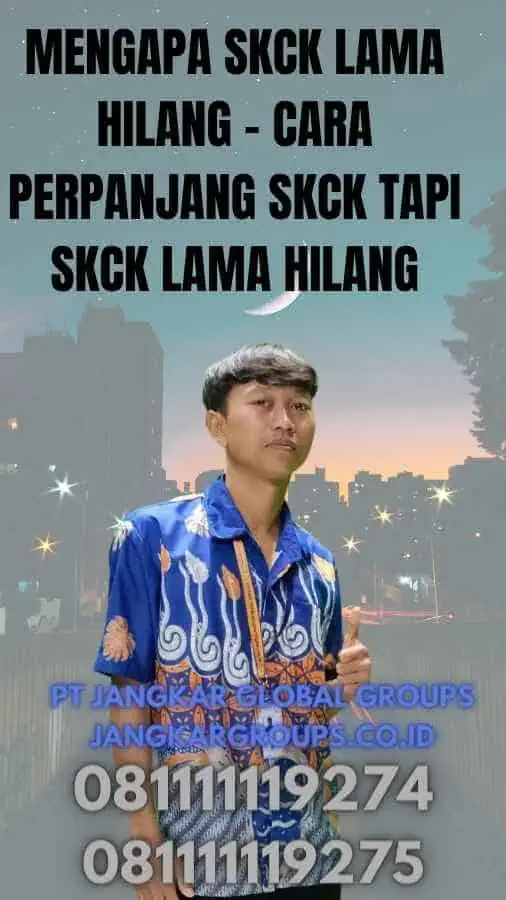 Mengapa SKCK Lama Hilang - Cara Perpanjang SKCK Tapi SKCK Lama Hilang