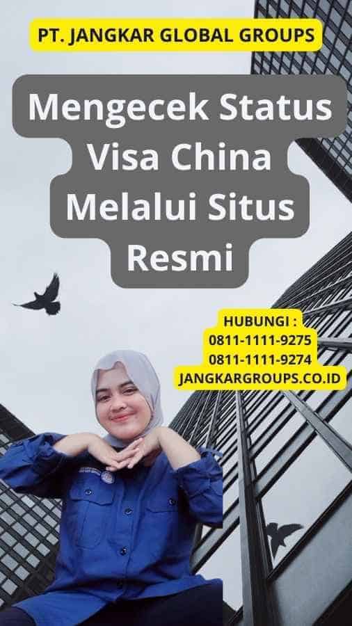 Mengecek Status Visa China Melalui Situs Resmi