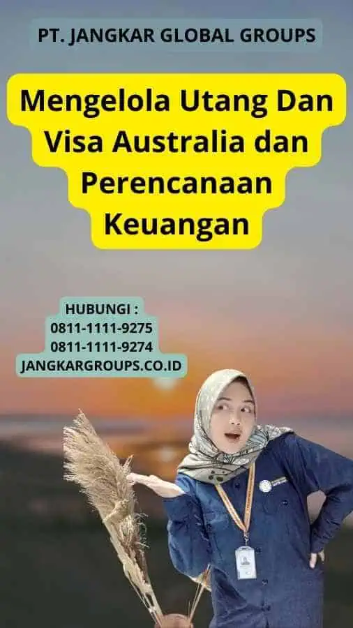 Mengelola Utang Dan Visa Australia dan Perencanaan Keuangan