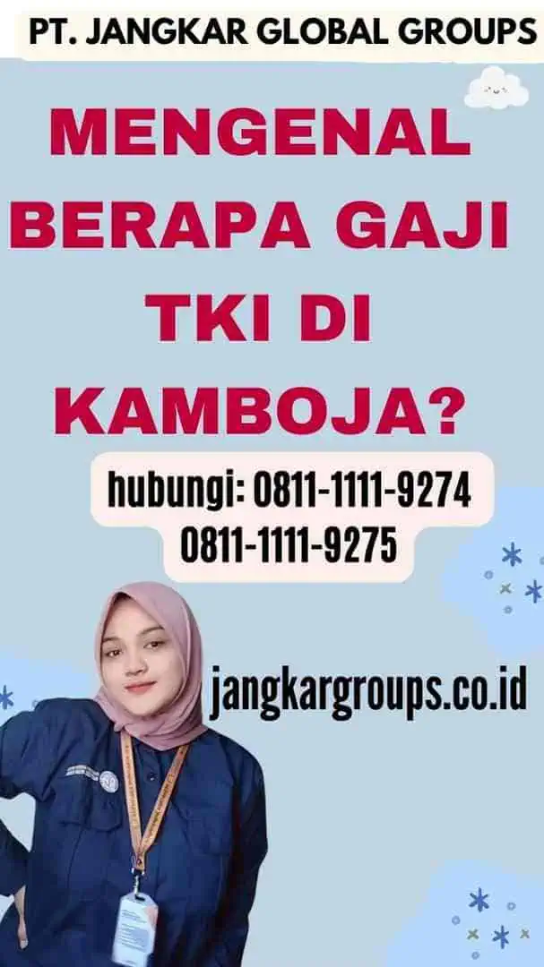 Mengenal Berapa Gaji TKI Di Kamboja