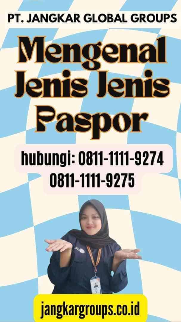 Mengenal Jenis Jenis Paspor