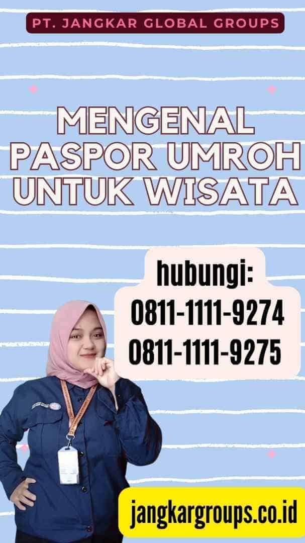 Mengenal Paspor Umroh untuk Wisata