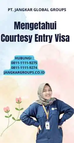 Mengetahui Courtesy Entry Visa