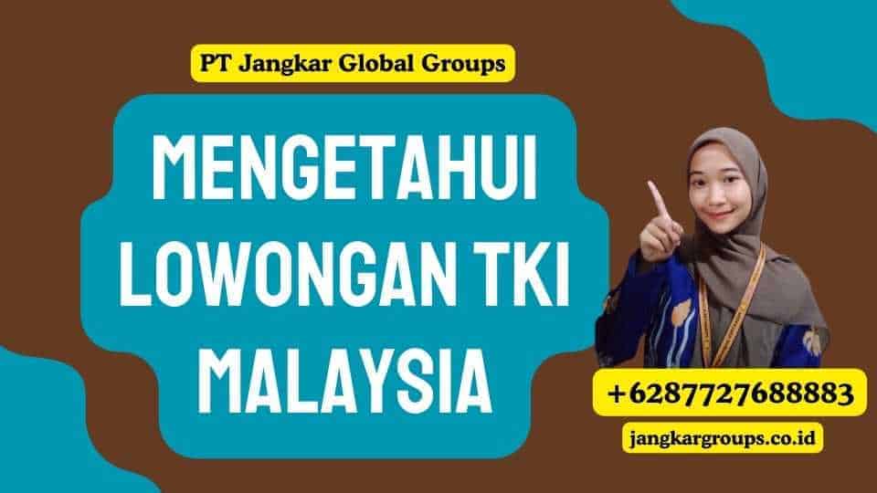 Mengetahui Lowongan TKI Malaysia