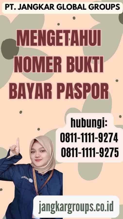 Mengetahui Nomer Bukti Bayar Paspor