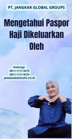 Mengetahui Paspor Haji Dikeluarkan Oleh