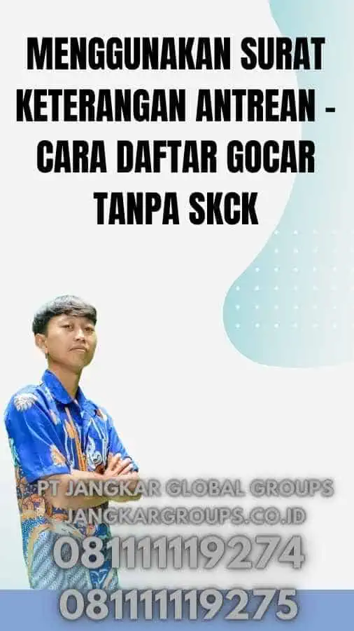 Menggunakan Surat Keterangan Antrean - Cara Daftar Gocar Tanpa SKCK