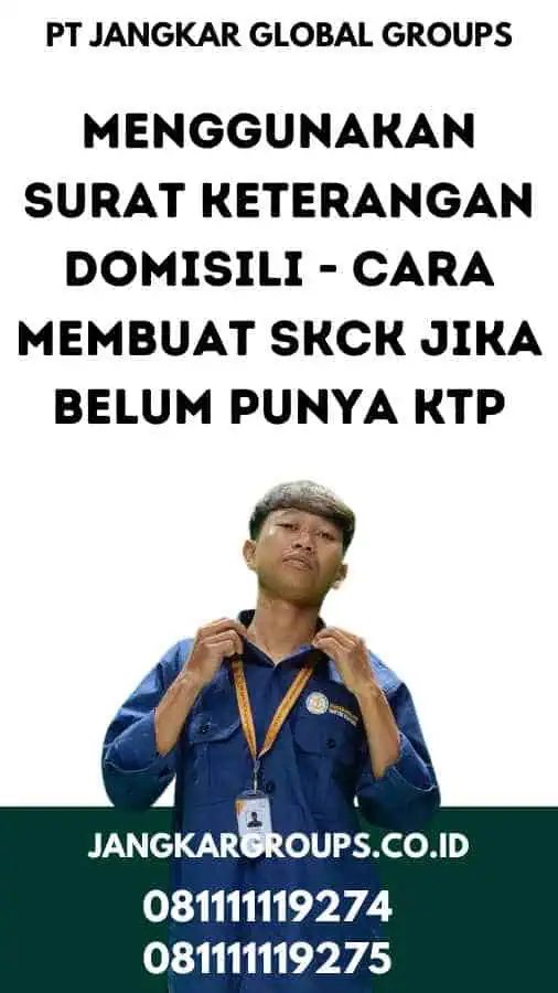 Menggunakan Surat Keterangan Domisili - Cara Membuat SKCK Jika Belum Punya KTP